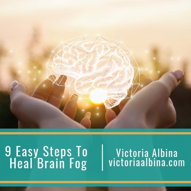 9 Easy Steps to Heal Brain Fog