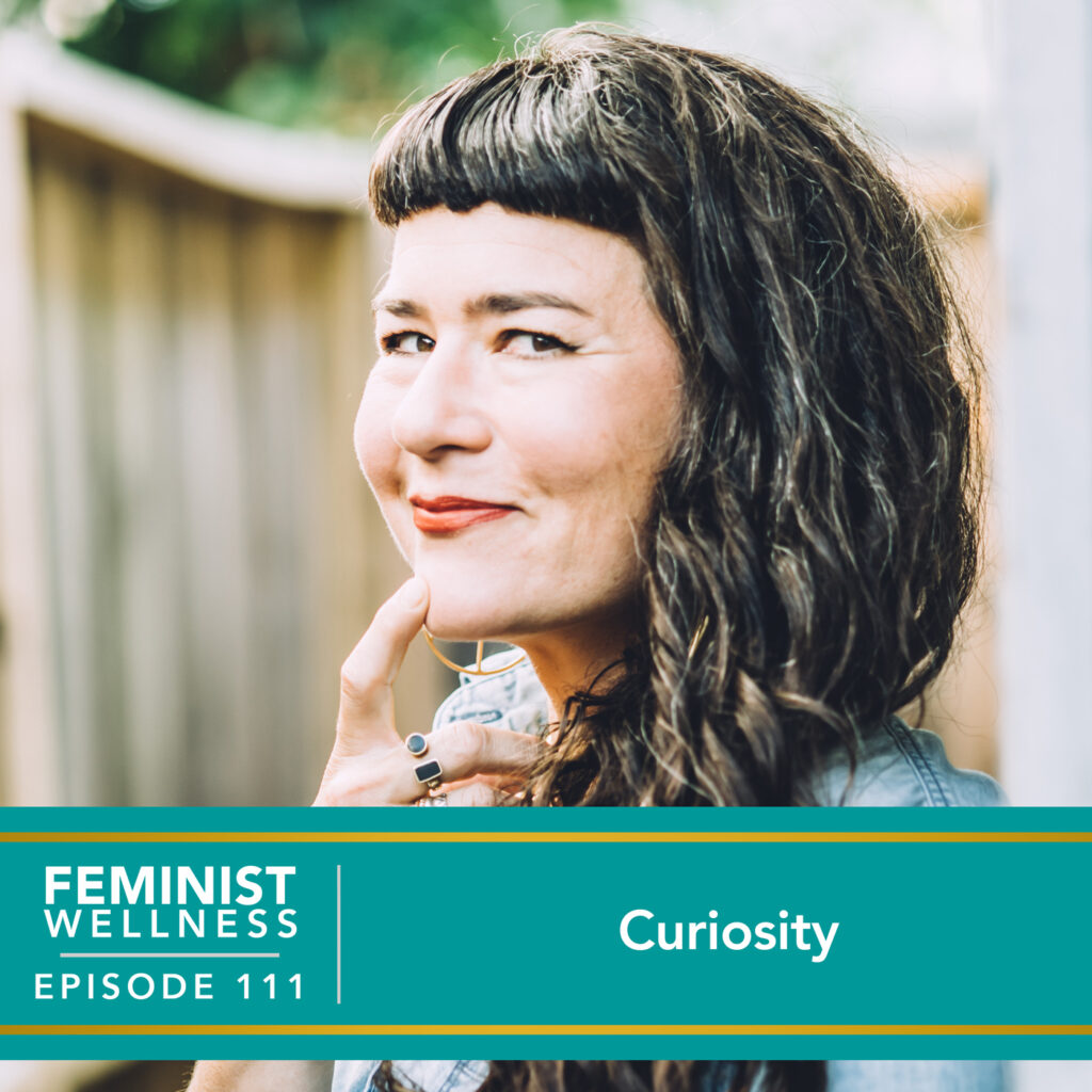 Feminist Wellness with Victoria Albina | Curiosity