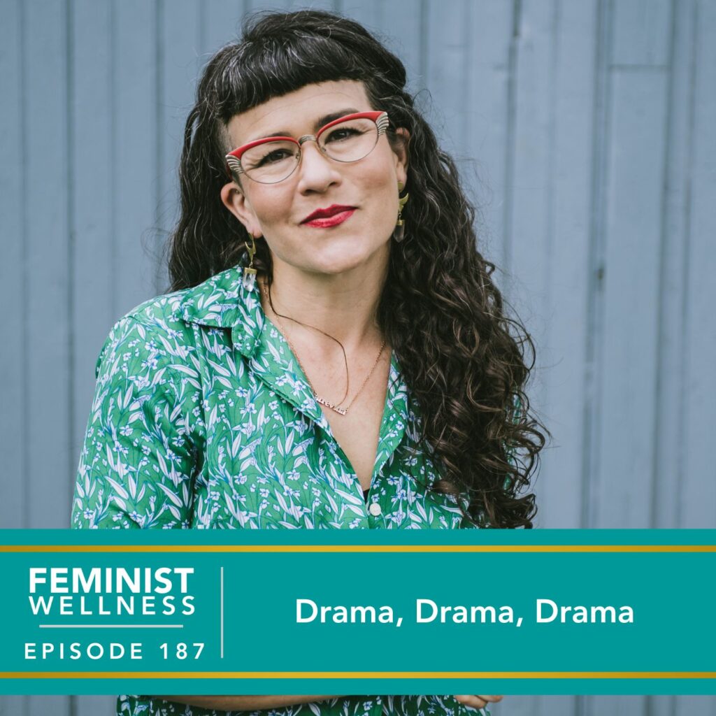 Feminist Wellness with Victoria Albina | Drama, Drama, Drama