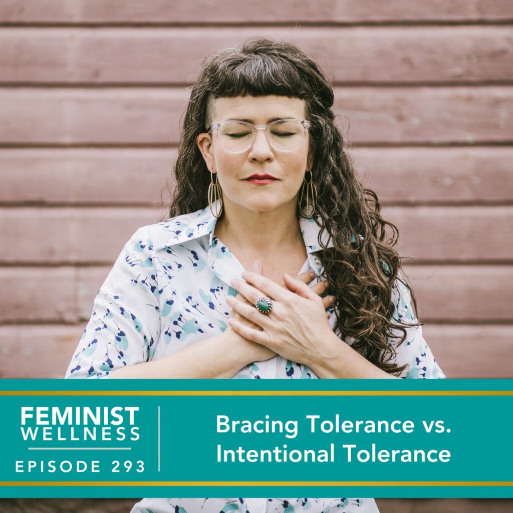 Feminist Wellness with Victoria Albina | Bracing Tolerance vs. Intentional Tolerance