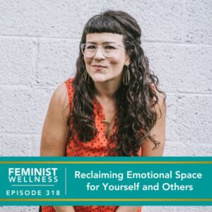 Feminist Wellness with Beatriz Victoria Albina | Reclaiming Emotional Space for Yourself and Others