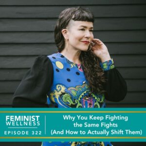 Feminist Wellness with Beatriz Victoria Albina | Why You Keep Fighting the Same Fights (And How to Actually Shift Them)