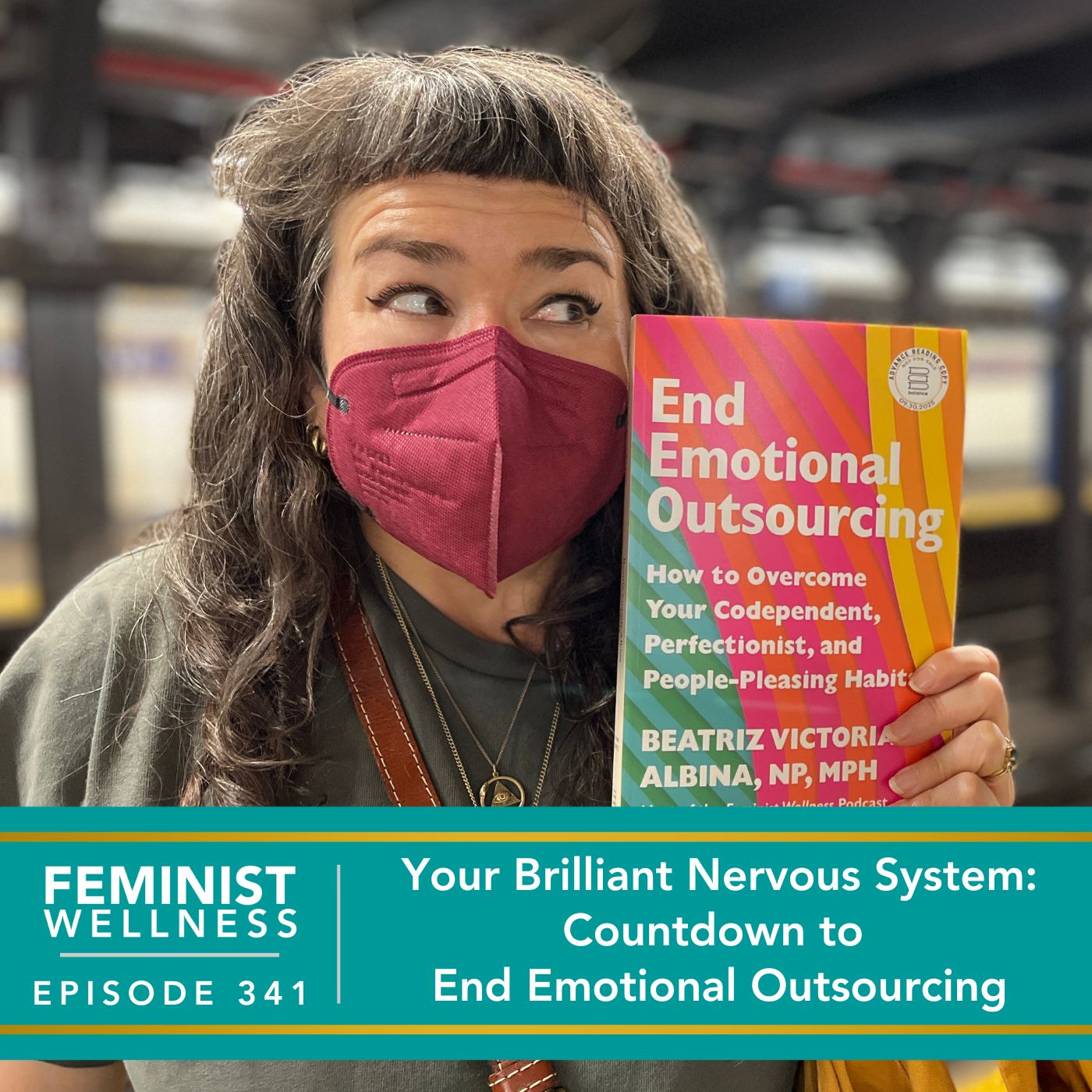 Feminist Wellness with Beatriz Victoria Albina | Your Brilliant Nervous System: Countdown to End Emotional Outsourcing