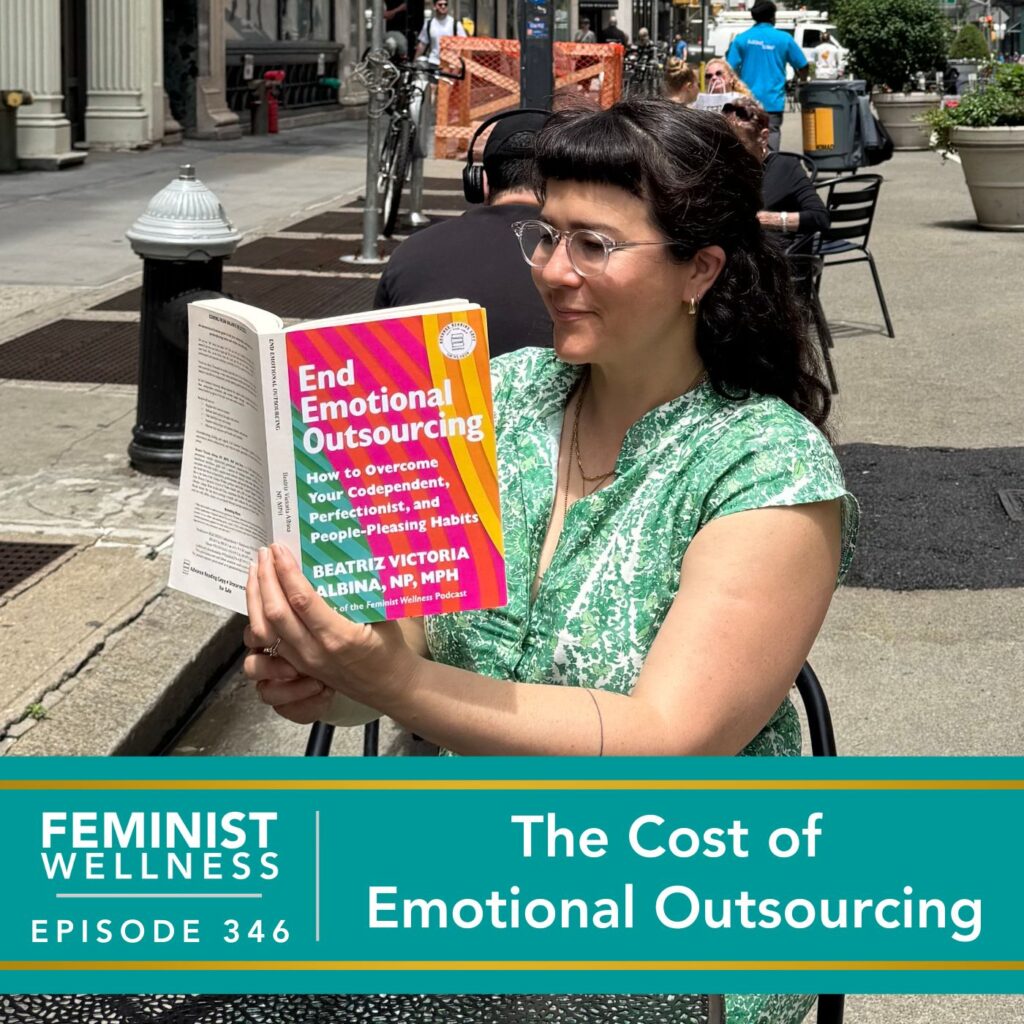 Feminist Wellness with Beatriz Victoria Albina | The Cost of Emotional Outsourcing