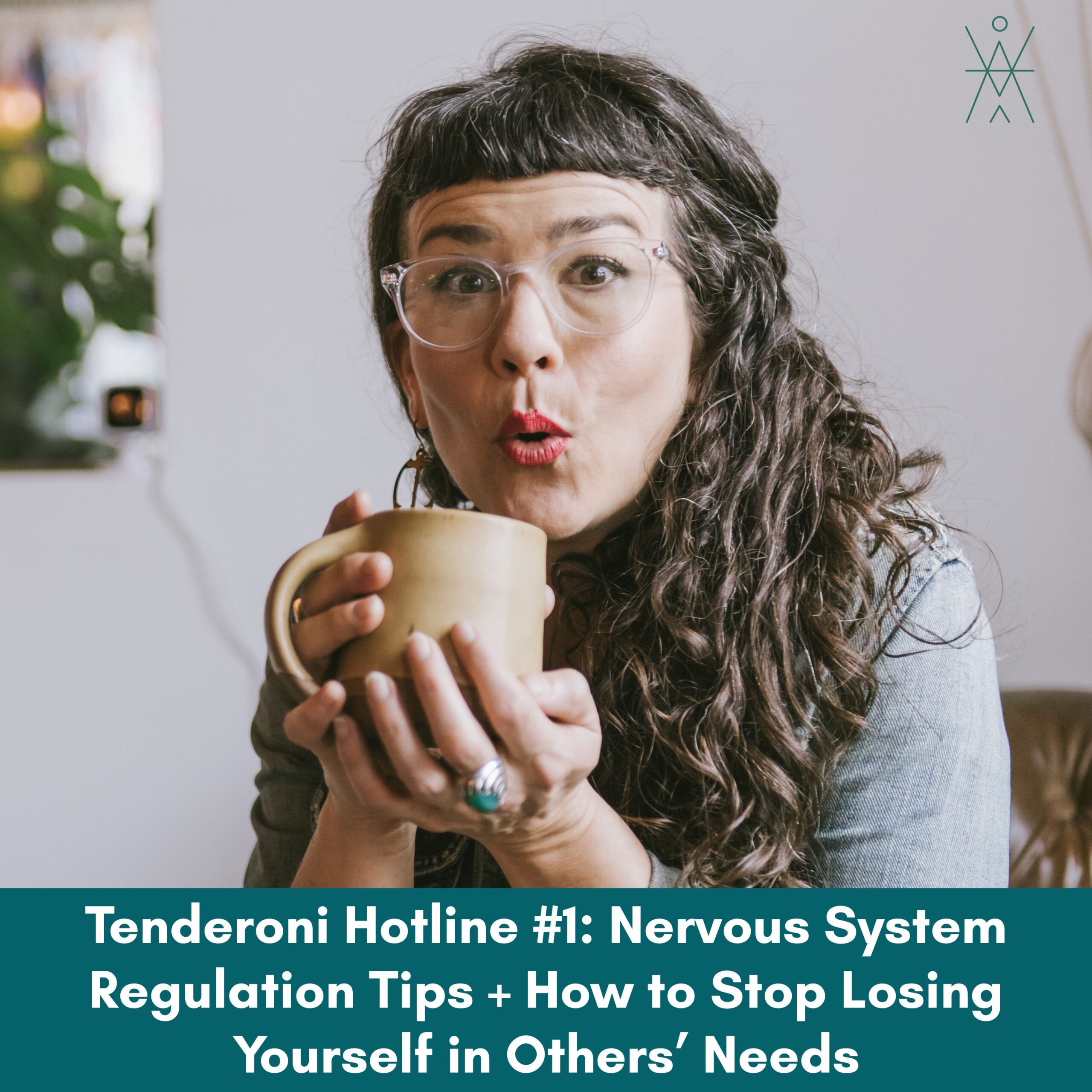 Tenderoni Hotline #1 Nervous System Regulation Tips + How to Stop Losing Yourself in Others’ Needs
