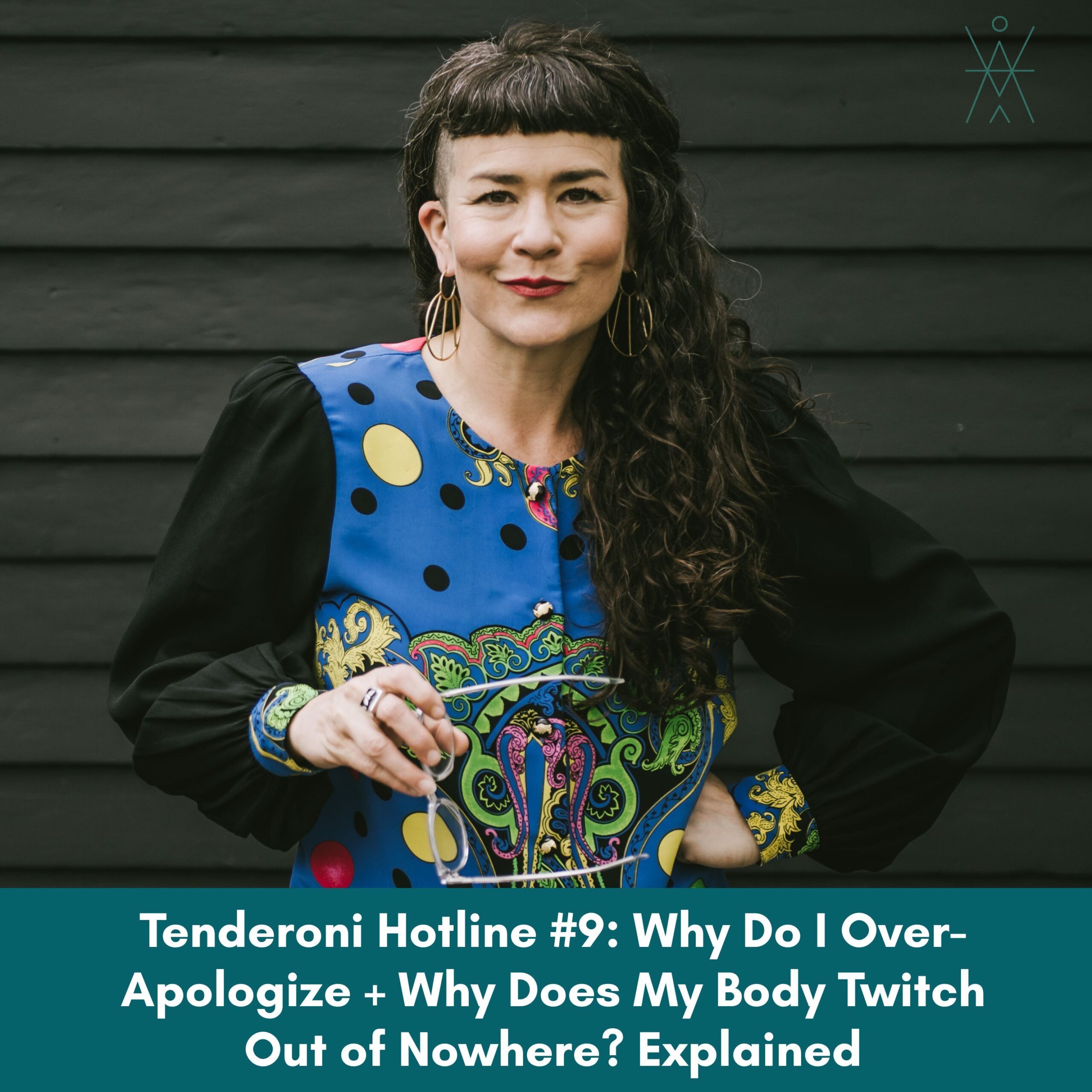 Tenderoni Hotline #9: Why Do I Over-Apologize + Why Does My Body Twitch Out of Nowhere? Explained