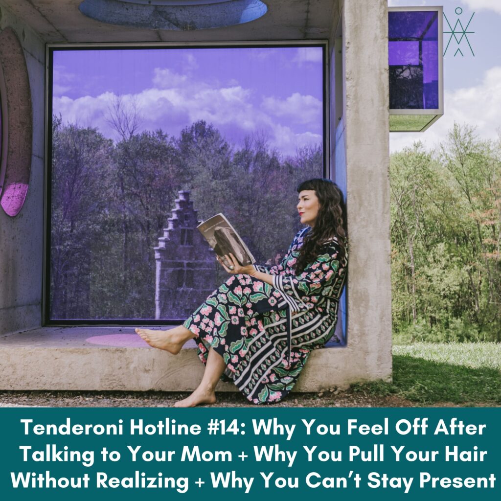 Why You Feel Off After Talking to Your Mom + Why You Pull Your Hair Without Realizing + Why You Can’t Stay Present