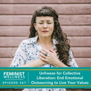 Feminist Wellness with Beatriz Victoria Albina | Unfreeze for Collective Liberation: End Emotional Outsourcing to Live Your Values