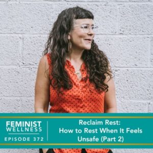 Feminist Wellness with Beatriz Victoria Albina | Reclaim Rest: How to Rest When It Feels Unsafe (Part 2)
