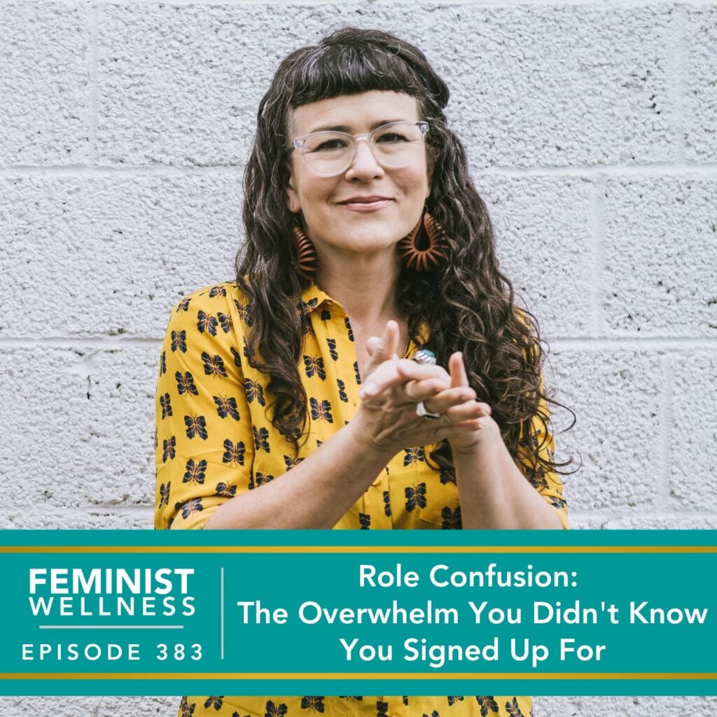Feminist Wellness with Beatriz Victoria Albina | Role Confusion: The Overwhelm You Didn't Know You Signed Up For