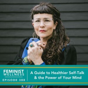 Feminist Wellness with Beatriz Victoria Albina | A Guide to Healthier Self-Talk & the Power of Your Mind