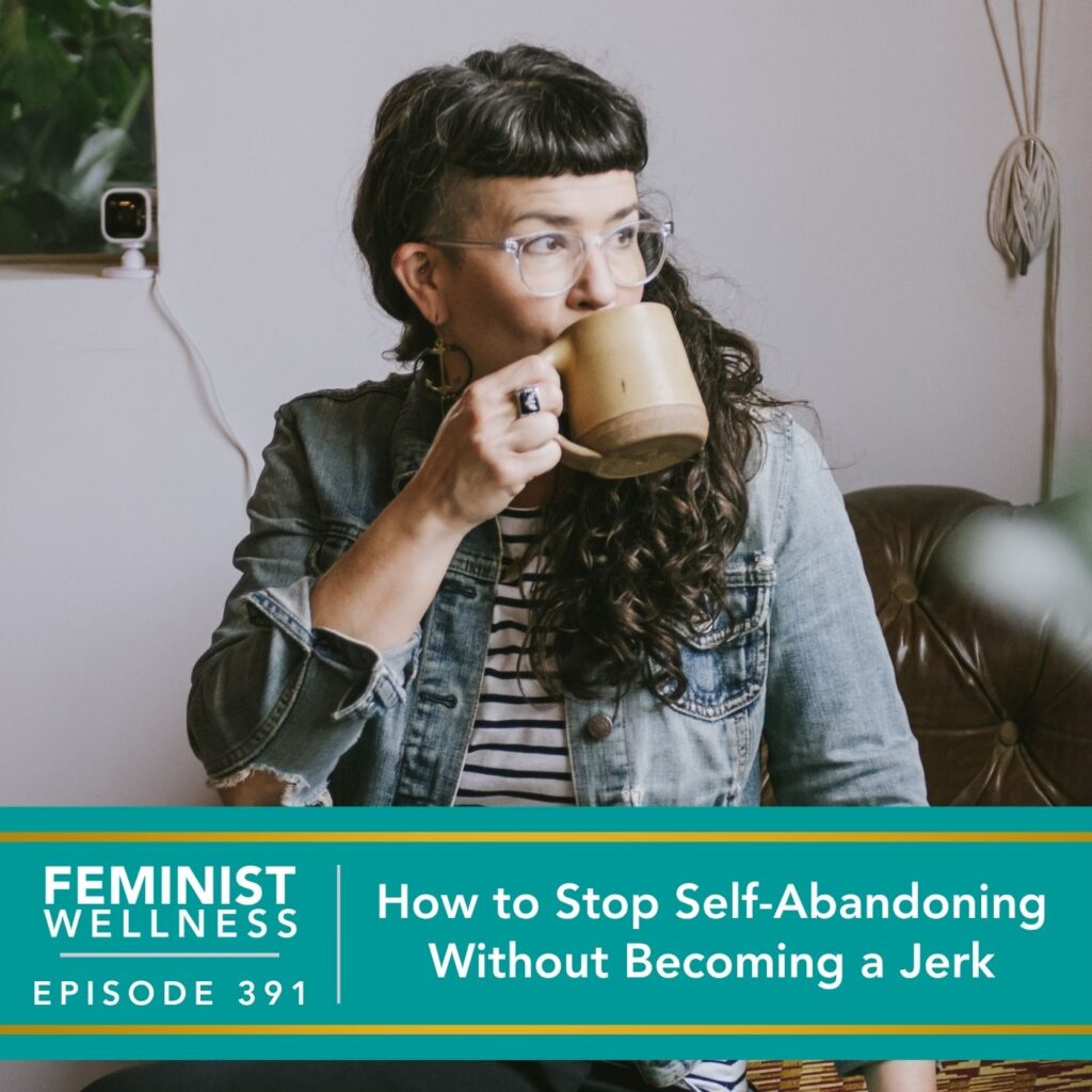 Feminist Wellness with Beatriz Victoria Albina | How to Stop Self-Abandoning Without Becoming a Jerk